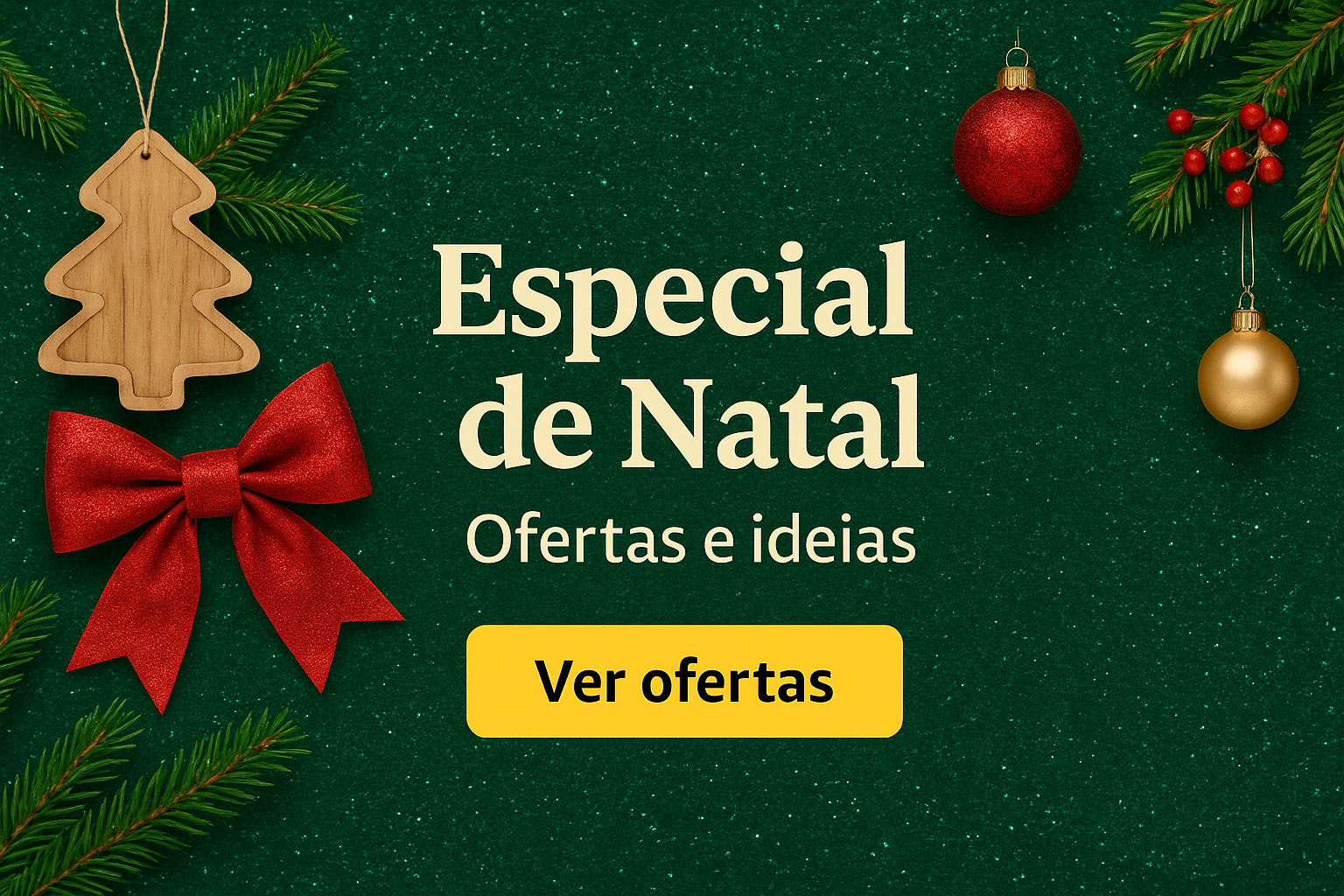 Especial de Natal — Ofertas e ideias (Ver ofertas)